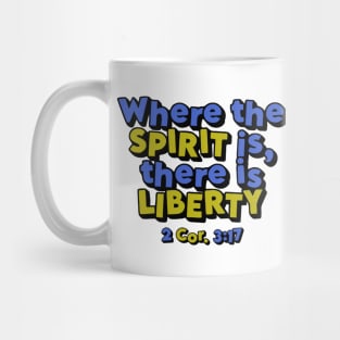 Where the Spirit is, there is Liberty - 2 Cor. 3:17 Mug